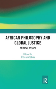 African Philosophy and Global Justice (Critical Essays) - 9780367663667 by Uchenna Okeja, 9780367663667