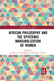 African Philosophy and the Epistemic Marginalization of Women by Jonathan Chimakonam, Louise du Toit, 9780367591168