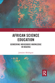 African Science Education (Gendering Indigenous Knowledge in Nigeria) by Jamaine Abidogun, 9780367591953