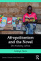 Afropolitanism and the Novel (De-realizing Africa) by Ashleigh Harris, 9780367235512