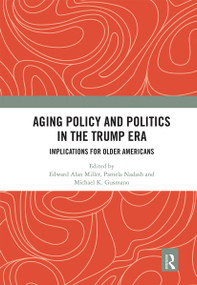 Aging Policy and Politics in the Trump Era (Implications for Older Americans) - 9780367664046 by Edward Alan Miller, Pamela Nadash, Michael Gusmano, 9780367664046