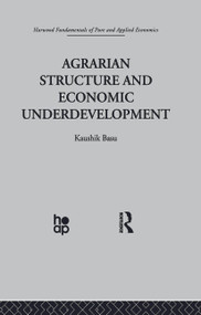 Agrarian Structure and Economic Underdevelopment by K. Basu, 9780415869126