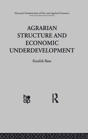 Agrarian Structure and Economic Underdevelopment by K. Basu, 9780415869126