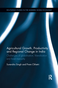 Agricultural Growth, Productivity and Regional Change in India (Challenges of globalisation, liberalisation and food insecurity) by Surendra Singh, Prem Chhetri, 9780367350376