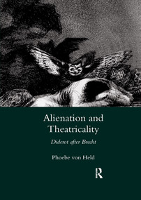 Alienation and Theatricality (Diderot After Brecht) by Phoebevon Held, 9780367602147