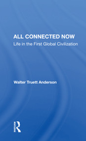All Connected Now (Life in the First Global Civilization) - 9780367157135 by Walter Truett Anderson, 9780367157135