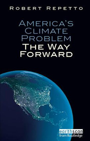 America's Climate Problem (The Way Forward) by Robert Repetto, 9781849712149
