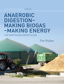 Anaerobic Digestion - Making Biogas - Making Energy (The Earthscan Expert Guide) by Tim Pullen, 9780367606145