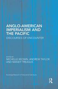 Anglo-American Imperialism and the Pacific (Discourses of Encounter) by Michelle Keown, Andrew Taylor, Mandy Treagus, 9780367666583