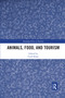 Animals, Food, and Tourism by Carol Kline, 9780367592936