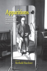 Apparitions (Essays on Adorno and Twentieth-Century Music) by Berthold Hoeckner, 9781138870376