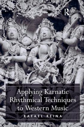 Applying Karnatic Rhythmical Techniques to Western Music by Rafael Reina, 9781472451507