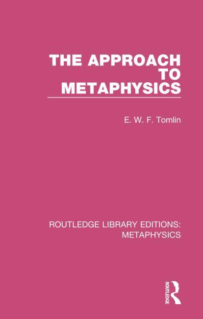 The Approach to Metaphysics by E. W. F. Tomlin, 9780367194093