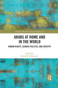 Arabs at Home and in the World (Human Rights, Gender Politics, and Identity) by Karla McKanders, 9780367662622