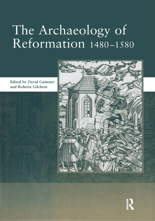 The Archaeology of Reformation,1480-1580 by David Gaimster, 9780367604578