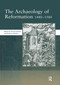 The Archaeology of Reformation,1480-1580 by David Gaimster, 9780367604578