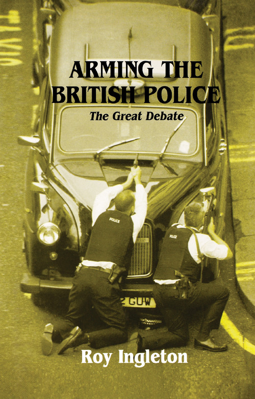 Arming the British Police (The Great Debate) by Roy Ingleton, 9780714642994