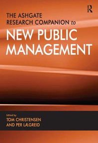 The Ashgate Research Companion to New Public Management by Tom Christensen, Per Lægreid, 9781409462507