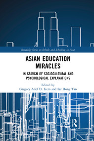 Asian Education Miracles (In Search of Sociocultural and Psychological Explanations) by Gregory Arief Liem, Ser Hong Tan, 9780367664190