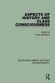 Aspects of History and Class Consciousness by Istvan Meszaros, 9781138194380