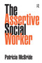 The Assertive Social Worker by Patricia McBride, 9781857424218