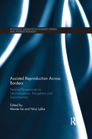 Assisted Reproduction Across Borders (Feminist Perspectives on Normalizations, Disruptions and Transmissions) by Merete Lie, Nina Lykke, 9780367350826