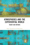 Atmospheres and the Experiential World (Theory and Methods) by Shanti Sumartojo, Sarah Pink, 9780367587338