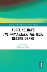 Aurel Kolnai's The War AGAINST the West Reconsidered by Wolfgang Bialas, 9780367661274