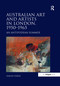 Australian Art and Artists in London, 1950-1965 (An Antipodean Summer) by Simon Pierse, 9781138246393