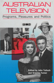 Australian Television (Programs, pleasures and politics) by Graeme Turner, 9780043800300