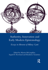 Authority, Innovation and Early Modern Epistemology (Essays in Honour of Hilary Gatti) by Martin McLaughlin, 9780367599461