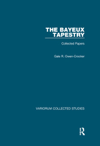 The Bayeux Tapestry (Collected Papers) by Gale R. Owen-Crocker, 9780367601843