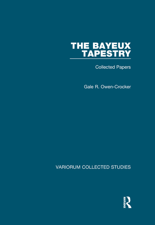 The Bayeux Tapestry (Collected Papers) by Gale R. Owen-Crocker, 9780367601843