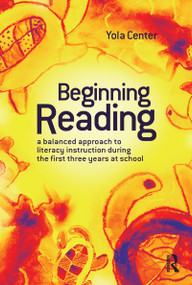Beginning Reading (A balanced approach to literacy instruction in the first three years of school) by Yola Center, 9781741146394