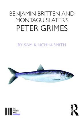 Benjamin Britten and Montagu Slater's Peter Grimes by Sam Kinchin-Smith, 9781138678668