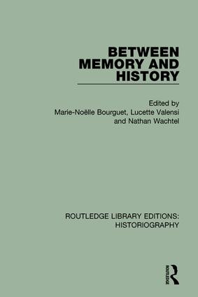 Between Memory and History by Marie Noelle Bourguet, Lucette Valensi, Nathan Wachtel, 9781138183261