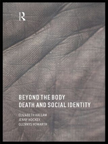 Beyond the Body (Death and Social Identity) by Elizabeth Hallam, Jenny Hockey, Glennys Howarth, 9780415182928