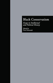 Black Conservatism (Essays in Intellectual and Political History) by Peter Eisenstadt, 9781138867864