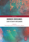 Border Crossings (Essays in Identity and Belonging) by Paul Arthur, Leena Kurvet-Kaosaar, 9780367586492