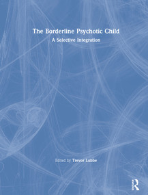 The Borderline Psychotic Child (A Selective Integration) by Trevor Lubbe, 9780415222198