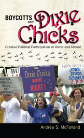 Boycotts and Dixie Chicks (Creative Political Participation at Home and Abroad) by Andrew S. McFarland, 9781594518195
