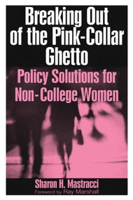 Breaking Out of the Pink-Collar Ghetto (Policy Solutions for Non-College Women) by Sharon H. Mastracci, 9780765613561