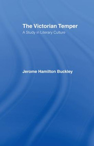 Buckley: Victorian Temper (A Study in Literary Culture) by Jerome Hamilton Buckley, 9781138965157