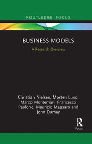 Business Models (A Research Overview) by Christian Nielsen, Morten Lund, Marco Montemari, Francesco Paolone, Maurizio Massaro, John Dumay, 9780367670160