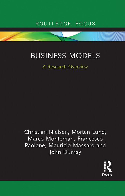 Business Models (A Research Overview) by Christian Nielsen, Morten Lund, Marco Montemari, Francesco Paolone, Maurizio Massaro, John Dumay, 9780367670160