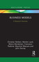 Business Models (A Research Overview) by Christian Nielsen, Morten Lund, Marco Montemari, Francesco Paolone, Maurizio Massaro, John Dumay, 9780367670160