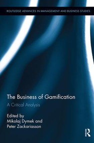 The Business of Gamification (A Critical Analysis) by Mikolaj Dymek, Peter Zackariasson, 9781138340145