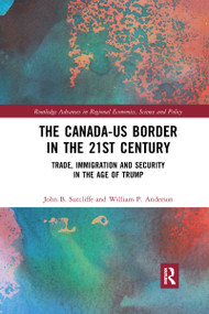 The Canada-US Border in the 21st Century (Trade, Immigration and Security in the Age of Trump) by John B. Sutcliffe, William P. Anderson, 9780367664640