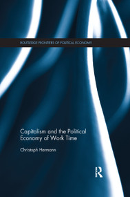 Capitalism and the Political Economy of Work Time by Christoph Hermann, 9781138377653