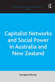 Capitalist Networks and Social Power in Australia and New Zealand by Georgina Murray, 9780754647089